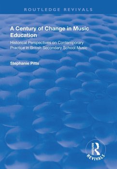 A Century of Change in Music Education (eBook, PDF) - Pitts, Stephanie