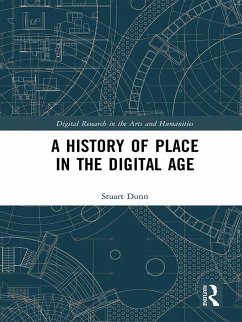 A History of Place in the Digital Age (eBook, ePUB) - Dunn, Stuart