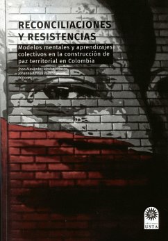 Reconciliaciones y resistencias (eBook, ePUB) - Idrobo Velasco, John Alexánder; Amaya Panche, Johanna