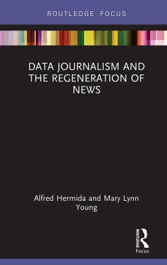 Data Journalism and the Regeneration of News (eBook, ePUB) - Hermida, Alfred; Young, Mary Lynn