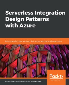 Serverless Integration Design Patterns with Azure (eBook, ePUB) - Kumar, Abhishek; Mahendrakar, Srinivasa