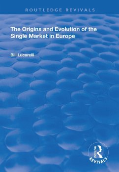 The Origins and Evolution of the Single Market in Europe (eBook, PDF) - Lucarelli, Bill