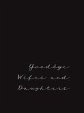 Goodbye Wifes and Daughters (eBook, ePUB)