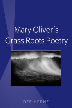 Mary Oliver's Grass Roots Poetry (eBook, PDF) - Horne, Dee