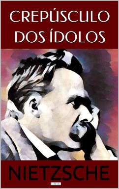 Crepúsculo dos Ídolos (eBook, ePUB) - Nietzsche, Friedrich