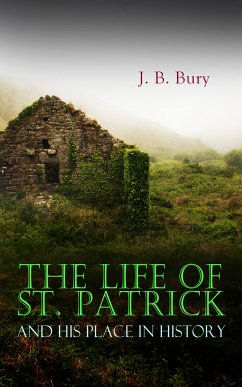 The Life of St. Patrick and His Place in History (eBook, ePUB) - Bury, J. B.