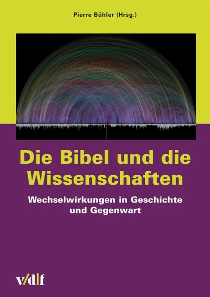 Die Bibel und die Wissenschaften (eBook, PDF)