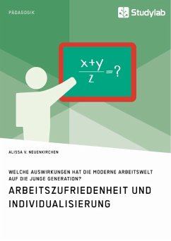 Arbeitszufriedenheit und Individualisierung. Welche Auswirkungen hat die moderne Arbeitswelt auf die junge Generation? (eBook, PDF)