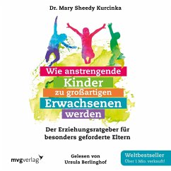 Wie anstrengende Kinder zu großartigen Erwachsenen werden (MP3-Download) - Sheedy Kurcinka, Mary
