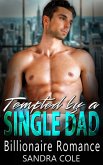 Tempted by a Single Dad : A Billionaire Romance (eBook, ePUB) Tempted by a Single Dad : A Billionaire Romance (eBook, ePUB)