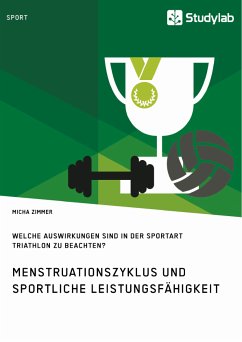 Menstruationszyklus und sportliche Leistungsfähigkeit. Welche Auswirkungen sind in der Sportart Triathlon zu beachten? (eBook, PDF) - Zimmer, Micha