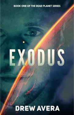 Exodus (The Dead Planet Series, #1) (eBook, ePUB) - Avera, Drew
