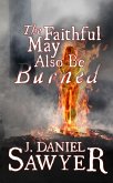 The Faithful May Also Be Burned (eBook, ePUB)