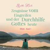 Zeugnisse vom Eingreifen und der Durchhilfe Gottes heute - ERlebt, Band 1 (Ungekürzt) (MP3-Download)