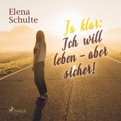 Ja klar: Ich will leben - aber sicher! (Ungekürzt) (MP3-Download) - Schulte, Elena