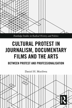 Cultural Protest in Journalism, Documentary Films and the Arts (eBook, PDF) - Mutibwa, Daniel H.