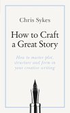 How to Craft a Great Story (eBook, ePUB)