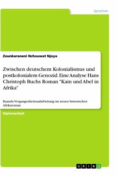 Zwischen deutschem Kolonialismus und postkolonialem Genozid. Eine Analyse Hans Christoph Buchs Roman 