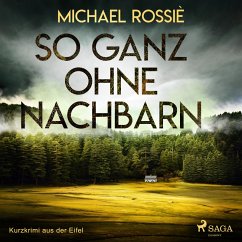 So ganz ohne Nachbarn - Kurzkrimi aus der Eifel (Ungekürzt) (MP3-Download) - Rossiè, Michael