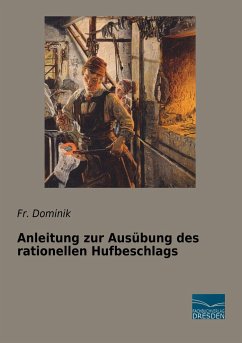 Anleitung zur Ausübung des rationellen Hufbeschlags - Dominik, Fr.