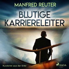 Blutige Karriereleiter - Kurzkrimi aus der Eifel (Ungekürzt) (MP3-Download) - Reuter, Manfred