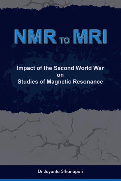 NMR to MRI (Impact of the Second World War on Studies of Magnetic Resonance) (eBook, ePUB) Cover NMR to MRI (Impact of the Second World War on Studies of Magnetic Resonance) (eBook, ePUB)