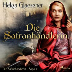Die Safranhändlerin - Die Safranhändlerin-Saga 1 (Ungekürzt) (MP3-Download) - Glaesener, Helga