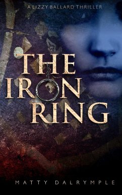 The Iron Ring (The Lizzy Ballard Thrillers, #3) (eBook, ePUB) - Dalrymple, Matty