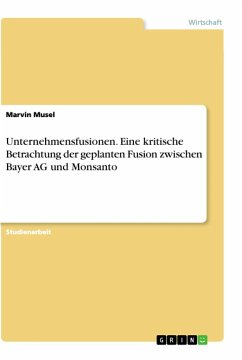 Unternehmensfusionen. Eine kritische Betrachtung der geplanten Fusion zwischen Bayer AG und Monsanto