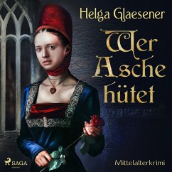 Wer Asche hütet - Mittelalterkrimi (Ungekürzt) (MP3-Download) - Glaesener, Helga