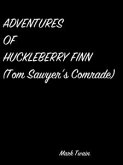 Adventures Of Huckleberry Finn (Tom Sawyer’S Comrade) (eBook, ePUB)