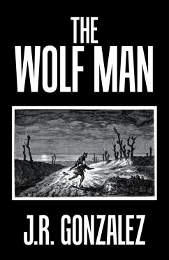 The Wolf Man (eBook, ePUB) - Gonzalez, J. R.