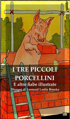 I Tre Piccoli Porcellini e Altre Fiabe Illustrate (eBook, ePUB) - VV., AA.