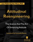 Attitudinal Reengineerig: The Science and the Art of Enhancing Attitude (eBook, ePUB)