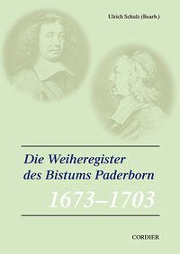 Veröffentlichungen zur Geschichte der mitteldeutschen Kirchenprovinz / Die Weiheregister des Bistums Paderborn – 1673-1703