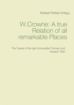 A true Ralation of all remarkable Places - W., Crowne