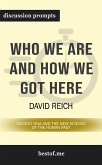Summary: &quote;Who We Are and How We Got Here: Ancient DNA and the New Science of the Human Past&quote; by David Reich   Discussion Prompts (eBook, ePUB)