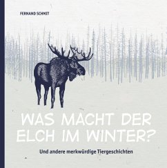 Was macht der Elch im Winter? - Schmit, Fernand
