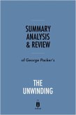 Summary, Analysis & Review of George Packer's The Unwinding by Instaread (eBook, ePUB)