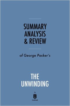 Cover Summary, Analysis & Review of George Packer's The Unwinding by Instaread (eBook, ePUB)