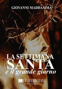 La Settimana Santa e il grande giorno (eBook, ePUB) - Maddamma, Giovanni