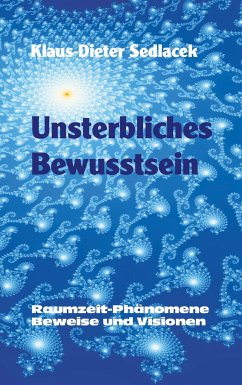 Unsterbliches Bewusstsein - Sedlacek, Klaus-Dieter