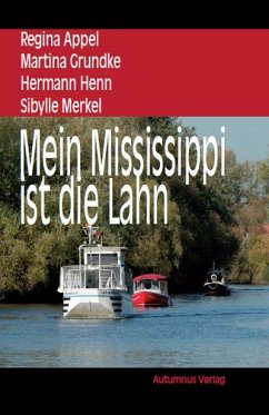 Mein Mississippi ist die Lahn - Appel, Regina;Grundke, Martina;Henn, Hermann