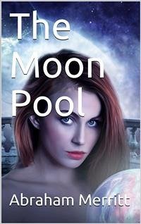 The Moon Pool (eBook, PDF) - Merritt, Abraham