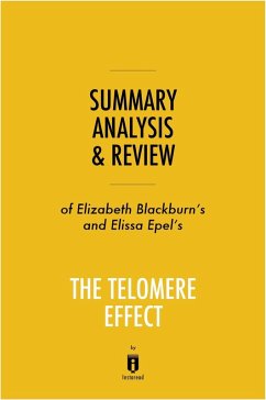 Summary, Analysis & Review of Elizabeth Blackburn's and Elissa Epel's The Telomere Effect by Instaread (eBook, ePUB) - Summaries, Instaread