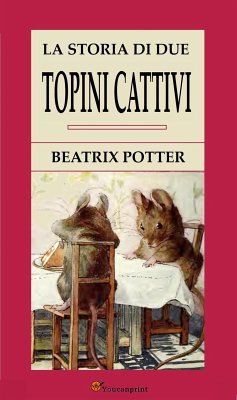 La Storia Di Due Topini Cattivi (eBook, ePUB) - Potter, Beatrix