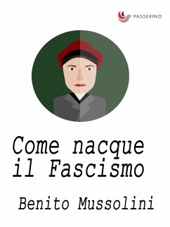 Come nacque il Fascismo (eBook, ePUB) - Mussolini, Benito