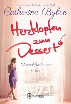 Herzklopfen zum Dessert / Diesmal für immer Bd.3 - Bybee, Catherine