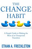 The Change Habit: A Simple Guide to Making the Most of an Unexpected Transition (eBook, ePUB)