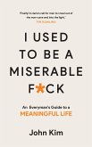 I Used to be a Miserable F*ck (eBook, ePUB)